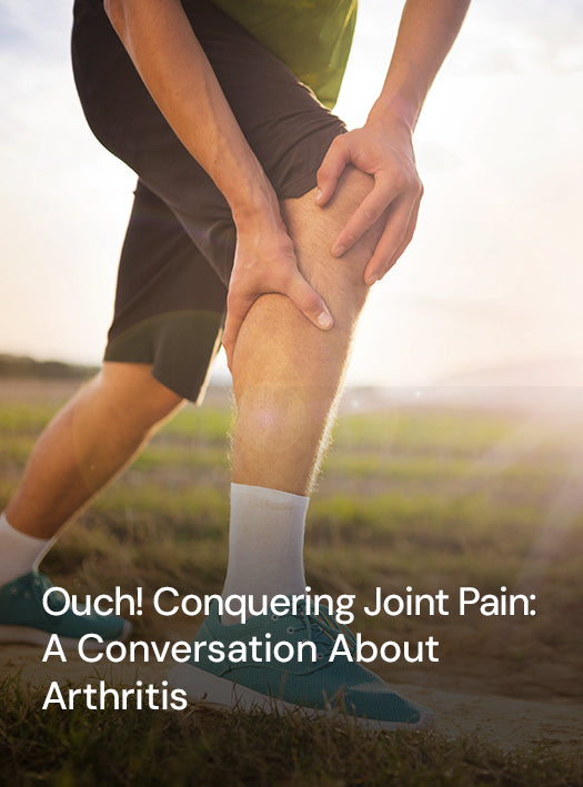 Ouch! Conquering Joint Pain: A Conversation About Arthritis