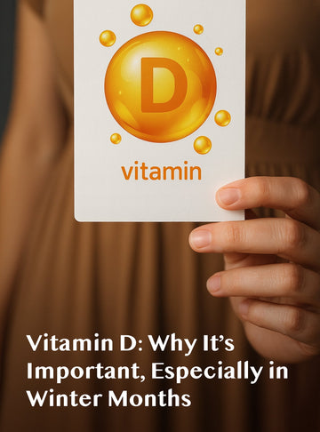 Vitamin D: Why It’s Important, Especially in Winter Months